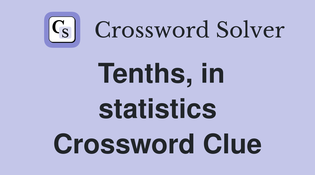 tenths-in-statistics-crossword-clue-answers-crossword-solver